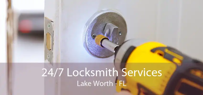 24/7 Locksmith Services Lake Worth - FL