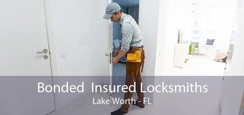 Bonded  Insured Locksmiths Lake Worth - FL