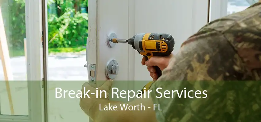 Break-in Repair Services Lake Worth - FL