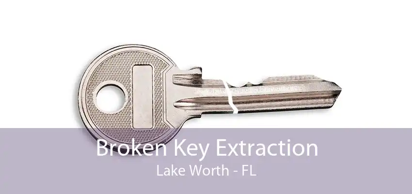 Broken Key Extraction Lake Worth - FL