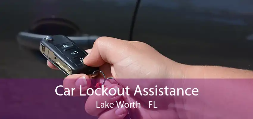 Car Lockout Assistance Lake Worth - FL