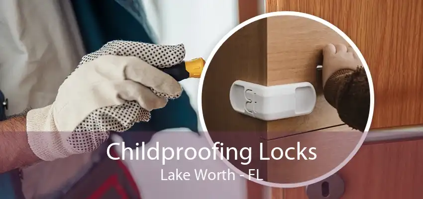 Childproofing Locks Lake Worth - FL