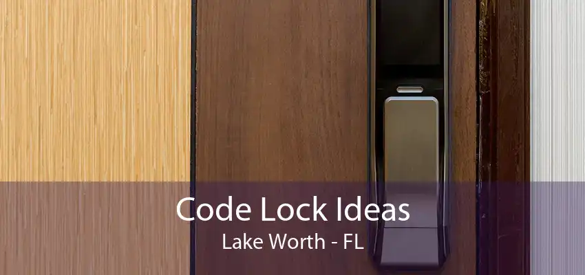 Code Lock Ideas Lake Worth - FL