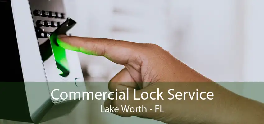 Commercial Lock Service Lake Worth - FL