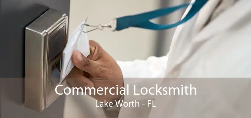 Commercial Locksmith Lake Worth - FL