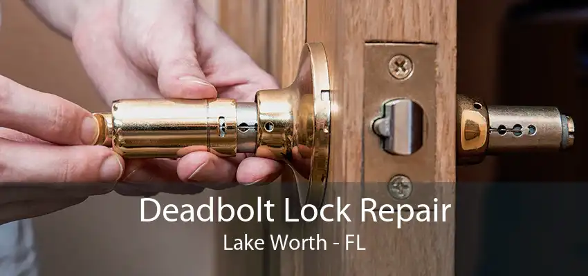Deadbolt Lock Repair Lake Worth - FL