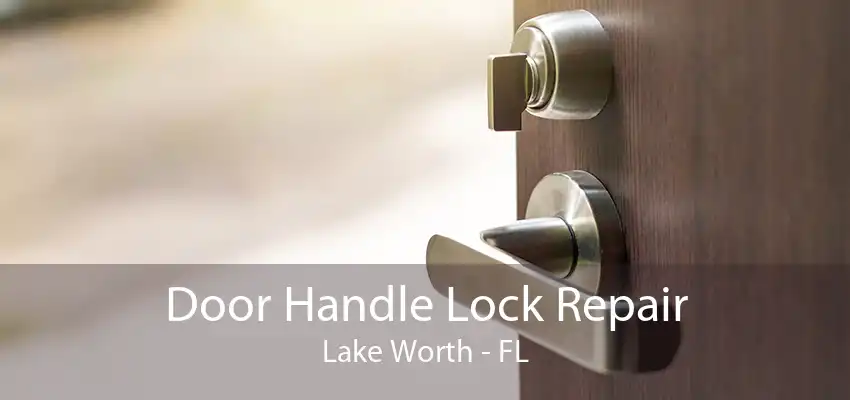 Door Handle Lock Repair Lake Worth - FL