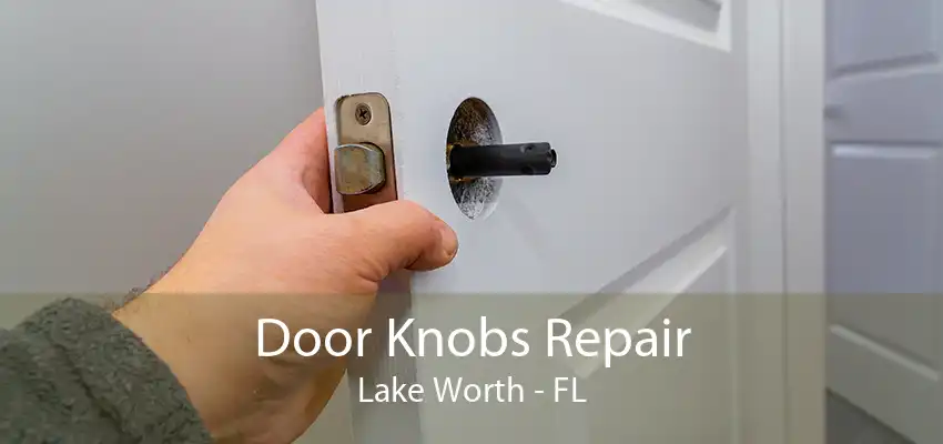 Door Knobs Repair Lake Worth - FL