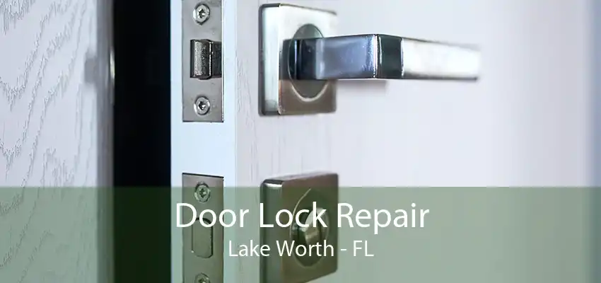 Door Lock Repair Lake Worth - FL