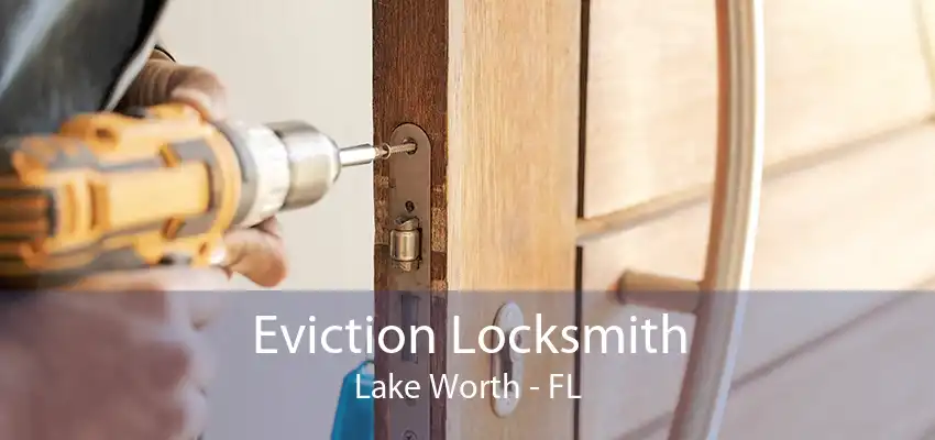 Eviction Locksmith Lake Worth - FL