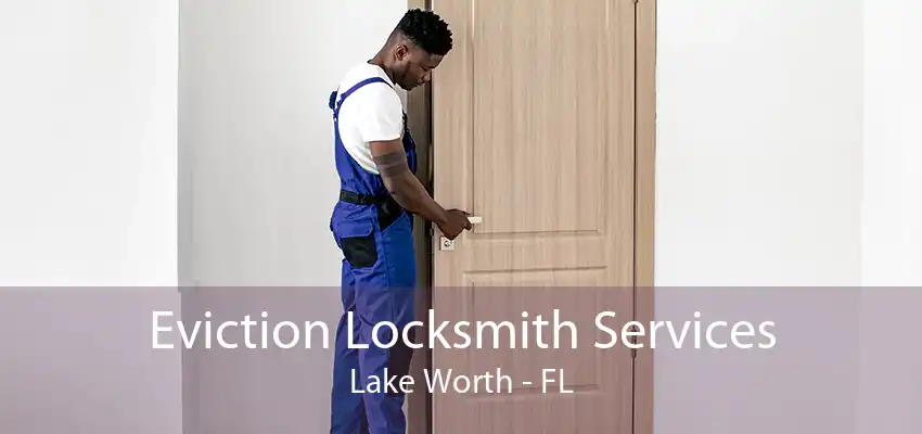 Eviction Locksmith Services Lake Worth - FL