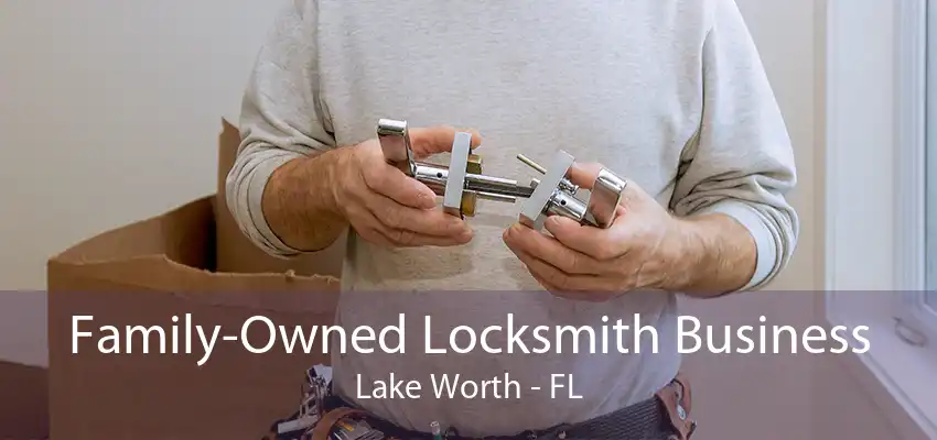 Family-Owned Locksmith Business Lake Worth - FL