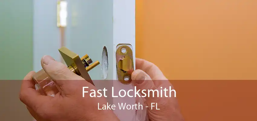 Fast Locksmith Lake Worth - FL