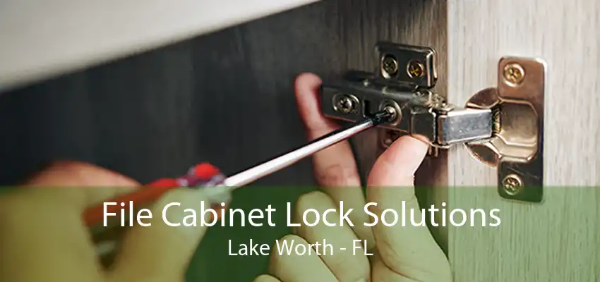 File Cabinet Lock Solutions Lake Worth - FL