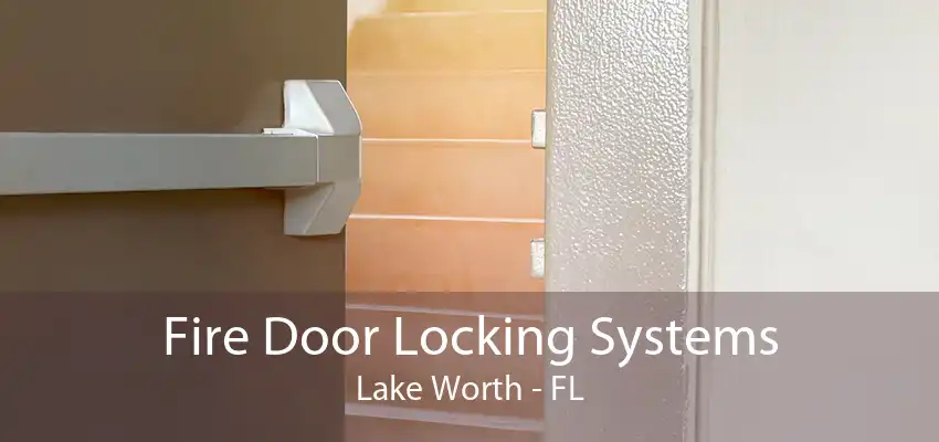 Fire Door Locking Systems Lake Worth - FL
