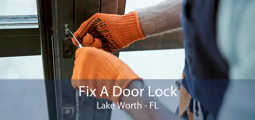 Fix A Door Lock Lake Worth - FL
