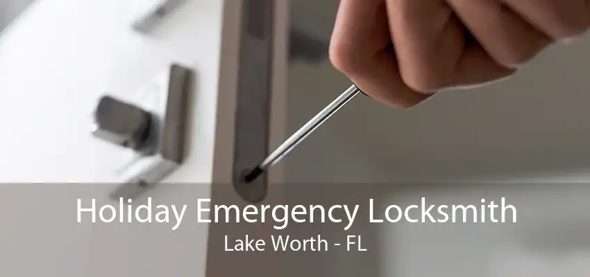 Holiday Emergency Locksmith Lake Worth - FL