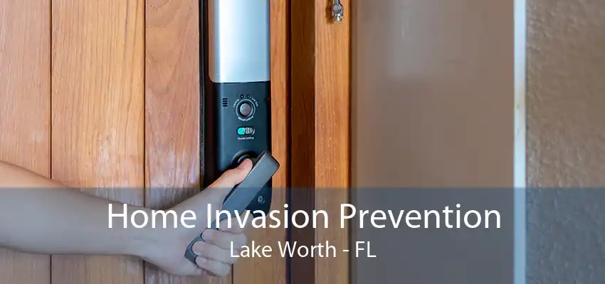 Home Invasion Prevention Lake Worth - FL