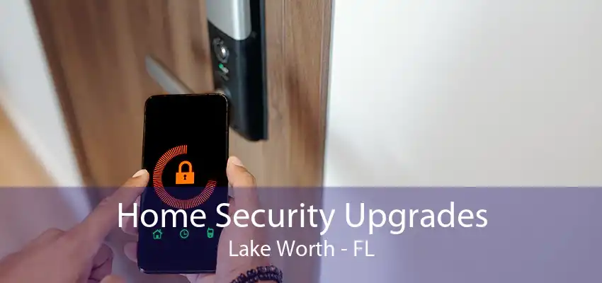 Home Security Upgrades Lake Worth - FL