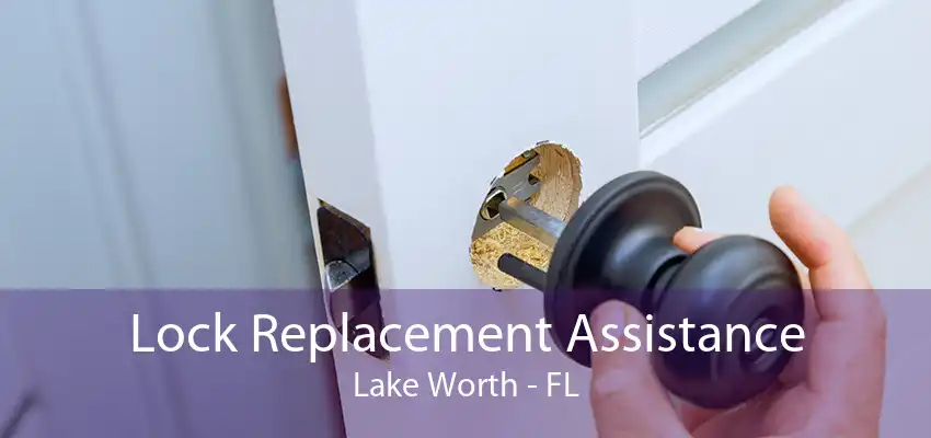 Lock Replacement Assistance Lake Worth - FL