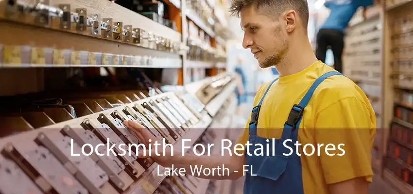 Locksmith For Retail Stores Lake Worth - FL