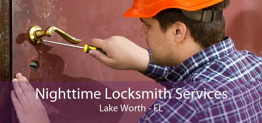 Nighttime Locksmith Services Lake Worth - FL