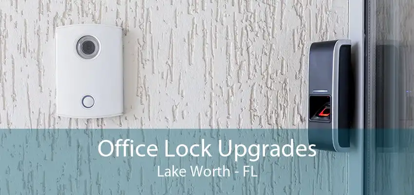 Office Lock Upgrades Lake Worth - FL