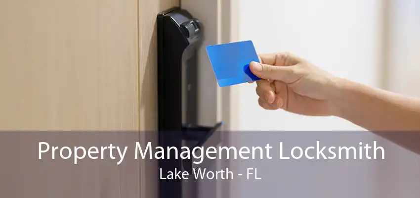 Property Management Locksmith Lake Worth - FL