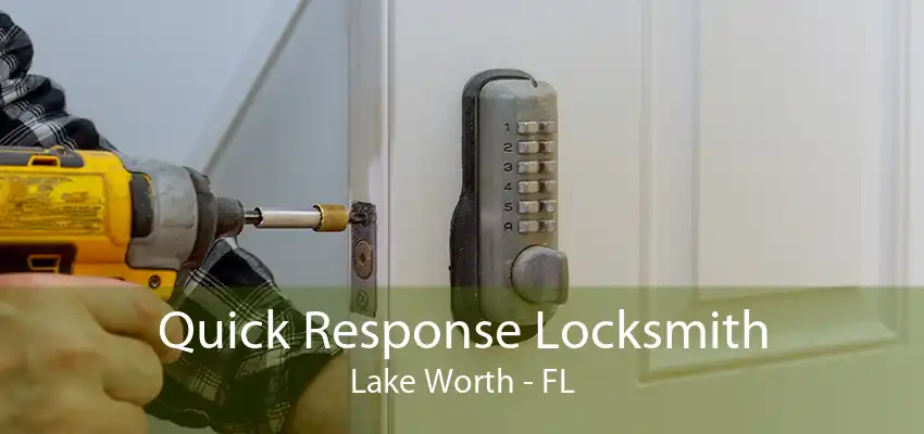 Quick Response Locksmith Lake Worth - FL