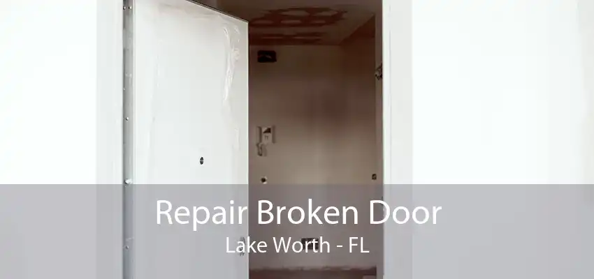 Repair Broken Door Lake Worth - FL