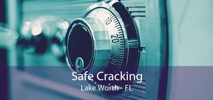 Safe Cracking Lake Worth - FL