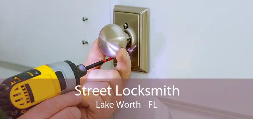 Street Locksmith Lake Worth - FL