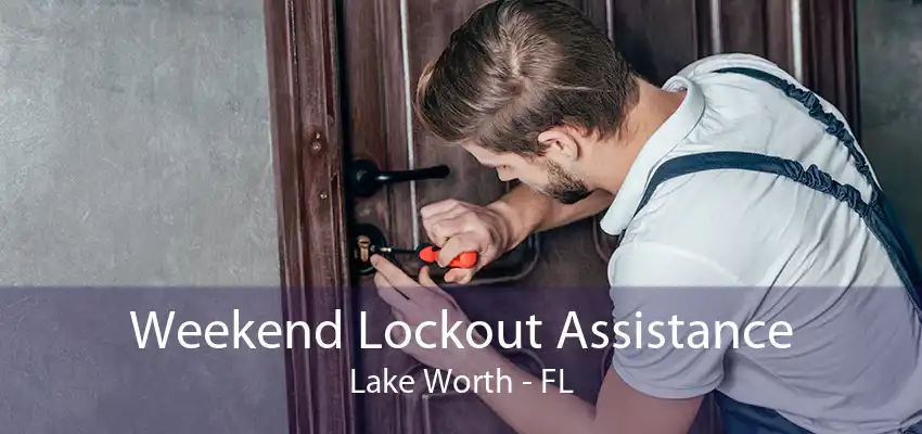 Weekend Lockout Assistance Lake Worth - FL